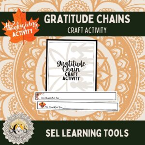 Gratitude Thanksgiving Chains: Thanksgiving Craft Activity for Social Emotional Learning, fun for all ages!