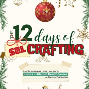 12 Days of SEL Craft Activities - Topics in Mental Health Series from the Sunshine Creation Shop